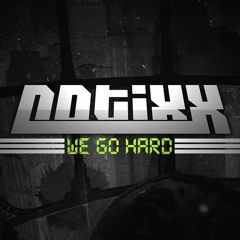 Notixx - We Go Hard