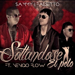 Sammy & Falsetto - Soltandose El Pelo (ft. Nengo Flow)