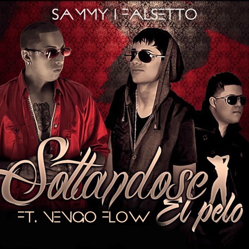 Sammy & Falsetto - Soltandose El Pelo (ft. Nengo Flow)