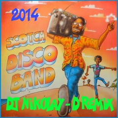 SCOTCH - Disco Band (DJ NIKOLAY - D Remix 2014)