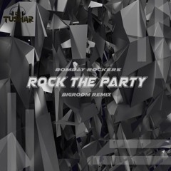 Bombay Rockers -Rock The Party (Bigroom Remix) - Dj Tushar (DEMO)