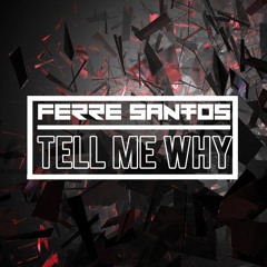 Ferre Santos - Tell Me Why 2017