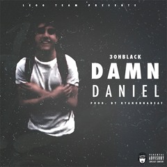 3ohBlack - Damn Daniel