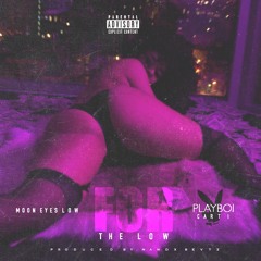 Moon Eyes Low - For The Low(Feat)Playboi Carti