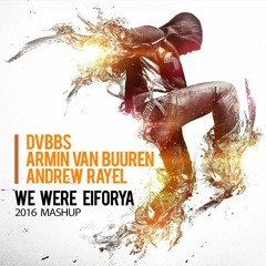DVBBS vs Armin Van Buuren  - We Were EIFORYA (Ferre Santos Mashup)  SUPPORT BY ARMIN V BUUREN