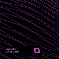 RAVELL "Do It Now" (Preview)