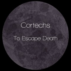 Cortechs - To Escape Death - Free Download
