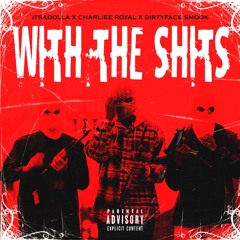 With The Shits Ft Dirtyface Smook x Charliee Royal