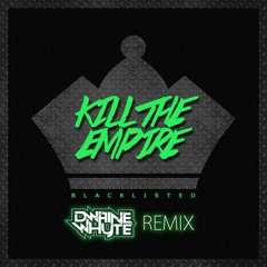 Kill The Empire - Blacklisted - Dwaine Whyte Remix
