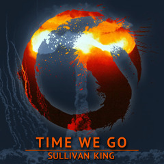 Sullivan King - Time We Go [Premiere]