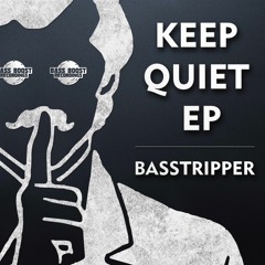 Basstripper ▲ Keep Quiet ▼ EP ▬ OUT NOW
