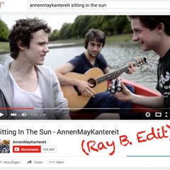 AnnenMayKantereit - Sitting in the Sun (Ray B. Club Edit)