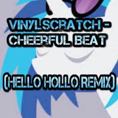 Vinylscratch - Cheerful Beat (Hello Hollo Remix)