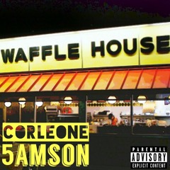 Corleone & 5amson- Waffle House