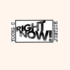YOUNG C AN JUSTICE - RIGHT NOW (2016)