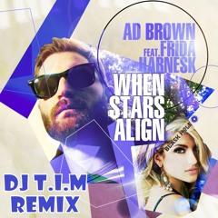 Ad Brown Ft. Frida Hernask - When Stars Align (T.I.M Remix)