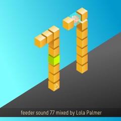 feeder sound 77 mixed by Lola Palmer