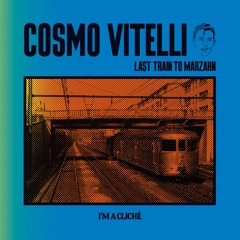 Cosmo Vitelli — "Last Train To Marzahn" EP