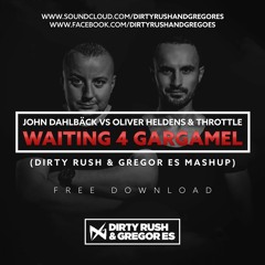 John Dahlbäck Vs. Oliver Heldens & Throttle - Waiting 4 Gargamel (Dirty Rush & Gregor Es Mashup)