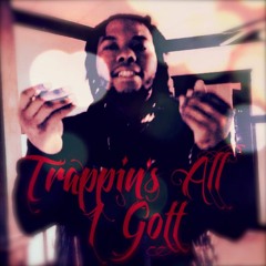 Trappin's All I Gott