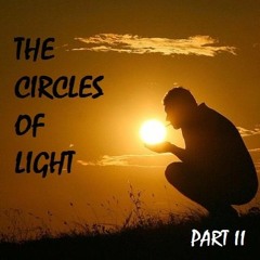 The Circles Of Light (Part II)