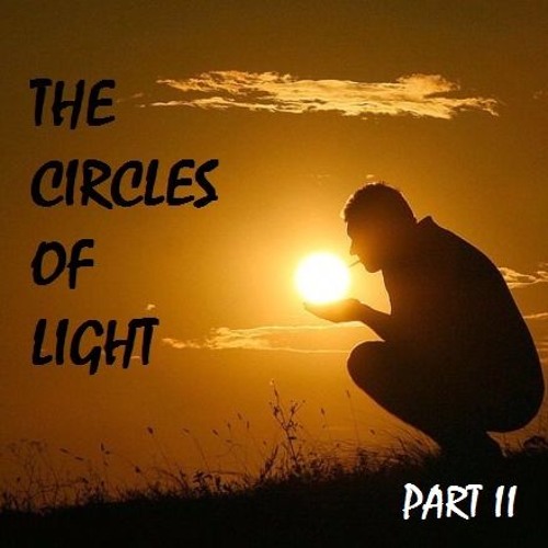 The Circles Of Light (Part II)