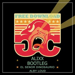 Alby Loud - El Senor Dinosaurio (Alixx Bootleg)