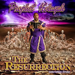 Prophet Kolayah - The Resurrection  - Burn Feat J The Producer And Sis Yana