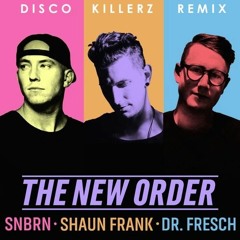 SNBRN X Shaun Frank X Dr. Fresch - The New Order (Disco Killerz Remix)