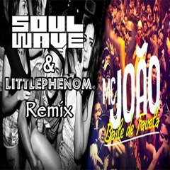 Mc João - Baile De Favela (Soulwave & Littlephenom Remix)