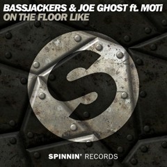 Bassjackers & Joe Ghost ft. Moti - On The Floor Like [OUT NOW]