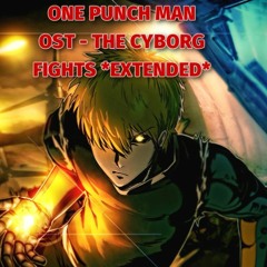 One Punch Man OST - The Cyborg Fights *Extended!*