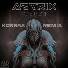 Astrix - Type 1 (Korrax Remix) Free Download