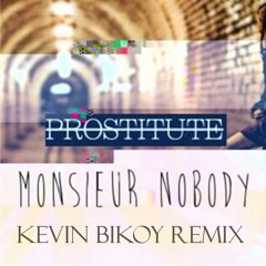 Monsieur Nobody - Prostitute (Kevin Bikoy Remix)