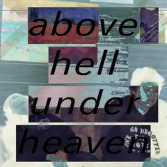 Above Hell, Under Heaven feat. pariahkai (prod. Mayor)