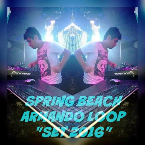 SPRING BEACH - (ARMANDO LOOP SET 2016)