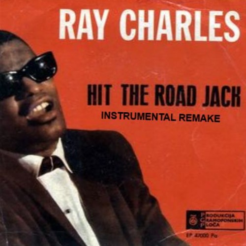Stream Ray Charles - Hit The Road Jack (Instrumental/Remake) by Hazza |  Listen online for free on SoundCloud