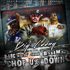 Big Loony feat. Dalima. &  D-Loc the gill god ...Chop Um Down