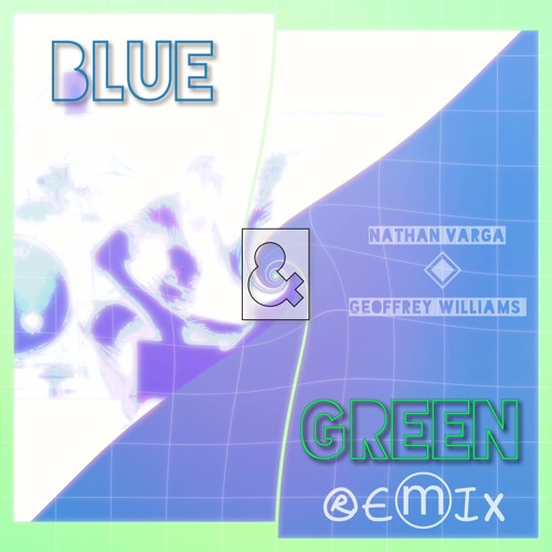 Blue & Green Remix (feat. Geoffrey Williams)