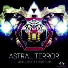 Astral Terror - Ayahuasca Dark Trip (moondead Remix)
