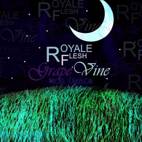 Royale Flesh- GrapeVine Prod. Chaison