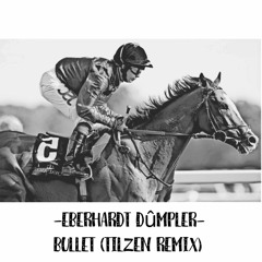 Eberhardt Dûmpler - Bullet (Tilzen Remix)