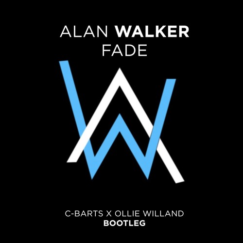 Alan Walker - Fade (C-Barts & Olli Willand Bootleg)
