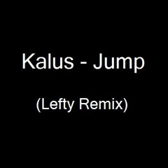 Jump (Lefty Remix) - Kalus *Free Download*