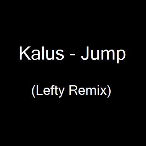 Kalus - Jump (Lefty Remix).mp3