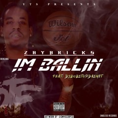Zay Bricks - I'm Ballin (DJ BOBSTOPDASHIT