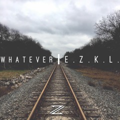 Whatever (@E_Z_K_L @drekhall @SonDaye_Music)
