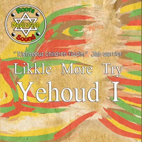 Likkle More Try - Yehoud I (Jah Warrior/Roots Medication)