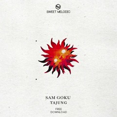 FREE DOWNLOAD : Sam Goku - Tajung (Original Mix)