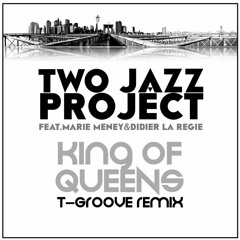 KING OF QUEENS - Two Jazz Project Feat Marie Meney & Didier La Régie  (Yuki T-Groove Remix )